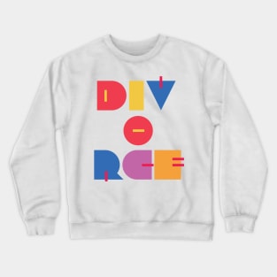 Happy Divorce Day! Crewneck Sweatshirt